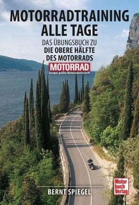 Berndt Spiegel | Motorradtraining alle Tage | Übungsanleitung für jeden Tag