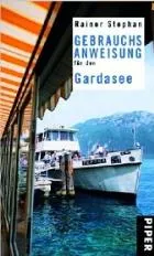 E-Book Gebrauchsanweisung für den Gardasee vom Piper-Verlag